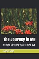 The Journey to Me: Coming to terms with coming out B08KPXJY5V Book Cover