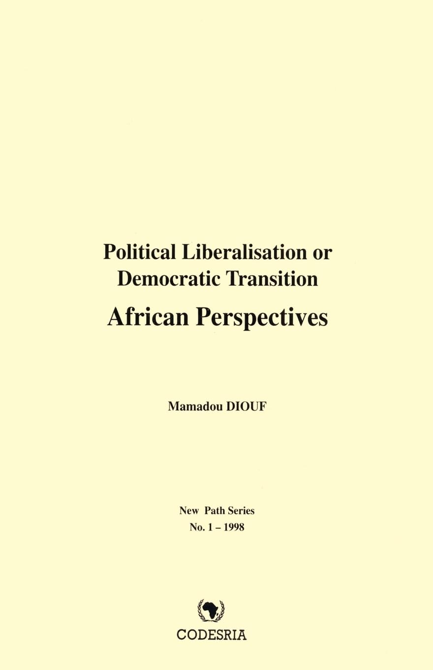 Political Liberalisation or Democratic Transition: African Perspectives