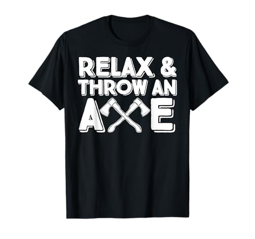 Relax and Throw an Axe Camiseta