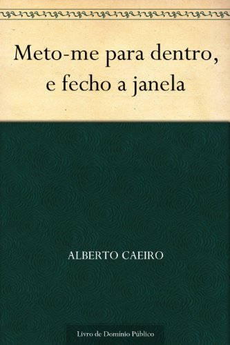 Meto-me para dentro e fecho a janela