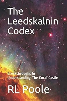 Paperback The Leedskalnin Codex: Breakthroughs In Understanding The Coral Castle Book