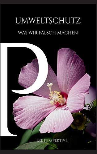 Umweltschutz - Was wir falsch machen (German Edition)