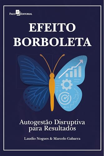 Efeito Borboleta: Autogestão Disruptiva para Resultados