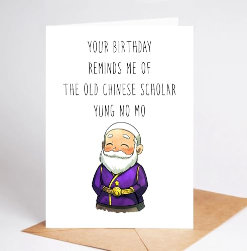 Bob22store Your Birthday Reminds Me Of The Old Chinese Scholar Yung No Mo Card - Funny Birthday Card About Getting Old - Funny Greeting Card - Birthday Card For Old - Birthday Card For Grandparents
