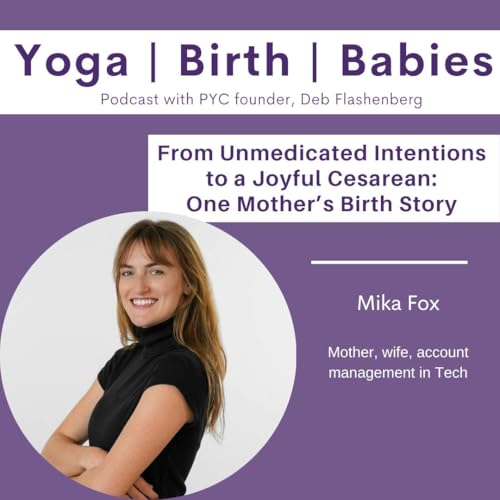 From Unmedicated Intentions to a Joyful Cesarean: One Mother&rsquo;s Birth Story with Mika Fox Podcast Por  arte de portada