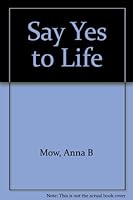 Say "Yes" to life! B0007EV92M Book Cover