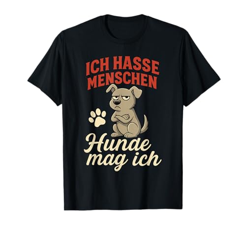 Ich Hasse Menschen Hunde Mag Ich Lustiger Spruch T-Shirt