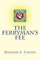 The Ferryman's Fee 1502401851 Book Cover