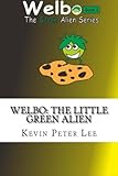 welberth rezende  Welbo: The Little Green Alien: Volume 1 (Welbo The Green Alien Series)