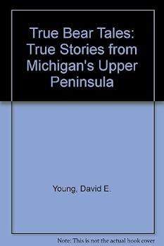 Paperback True Bear Tales: True Stories from Michigan's Upper Peninsula Book