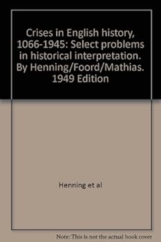 Hardcover Crises in English history, 1066-1945: Select problems in historical interpretation. By Henning/Foord/Mathias. 1949 Edition Book