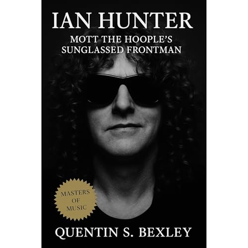 Ian Hunter: Mott the Hoople’s Sunglassed Frontman Audiolibro Por Quentin S. Bexley arte de portada