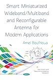 Smart Miniaturized Wideband/ Multiband and Reconfigurable Antenna for Modern Applications (Electronics and Telecommunications Research)