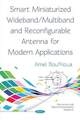 Smart Miniaturized Wideband/ Multiband and Reconfigurable Antenna for Modern Applications (Electronics and Telecommunications Research)