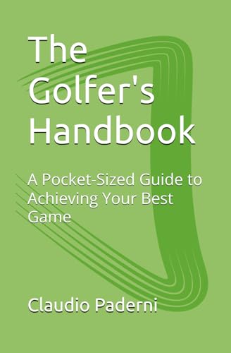 The Golfer's Handbook: A Pocket-Sized Guide to Achieving Your Best Game