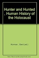 Hunter and Hunted-Human History of the Holocaust B000AQN9RU Book Cover