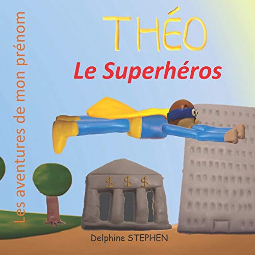 Théo le Superhéros: Les aventures de mon prénom