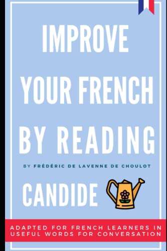 Improve your French by reading - Candide - Adapted version for French learners: French novel adapted for French learners in useful French words for ... in French by Reading) (French Edition)
