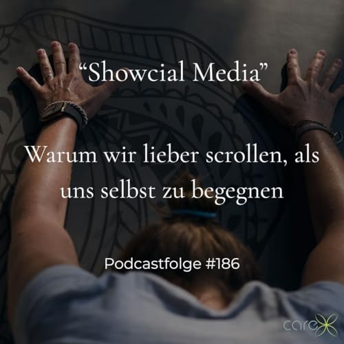 #186 Showcial Media – warum wir lieber scrollen, als uns selbst zu begegnen