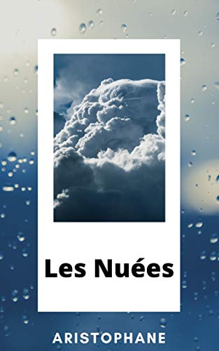 Amazon Com Les Nuees French Edition Ebook Aristophane Talbot Eugene Kindle Store Amazon Com Les Nuees French Edition Ebook Aristophane Talbot Eugene Kindle Store