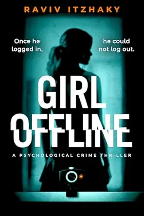 Girl Offline: A Psychological Crime Thriller
