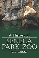 A History of Seneca Park Zoo 1653210699 Book Cover