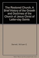 The Restored Church, A Brief History of the Growth and Doctrines of the Church of Jesus Christ of Latter-day Saints B000PAXYC6 Book Cover