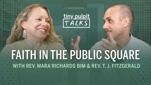 Faith in the Public Square with Rev. Mara Richards Bim | Tiny Pulpit Talks: 061