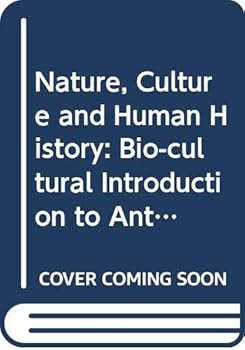 Hardcover Nature, culture, and human history: A bio-cultural introduction to anthropology Book