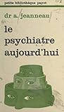  Le psychiatre aujourd\'hui (French Edition)