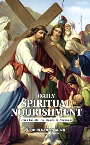 DAILY SPIRITUAL NOURISHMENT: Jesus Consoles the Women of Jerusalem