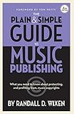 The Plain &amp; Simple Guide to Music Publishing: Foreword by Tom Petty