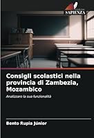 Consigli scolastici nella provincia di Zambezia, Mozambico: Analizzare la sua funzionalità (Italian Edition) 6208686571 Book Cover