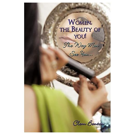 Women, the Beauty of You! The Way Men See You...