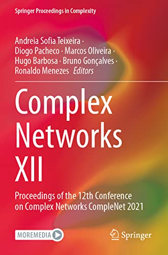Complex Networks XII: Proceedings of the 12th Conference on Complex Networks CompleNet 2021