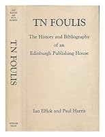 T.N. Foulis: The History and Bibliography of an Edinburgh Publishing House 1884718485 Book Cover