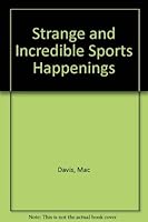 Strange and Incredible Sports Happenings 0448123266 Book Cover
