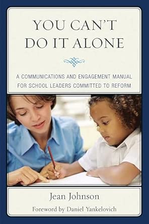 You Can't Do It Alone: A Communications and Engagement Manual for School Leaders Committed to Reform book cover