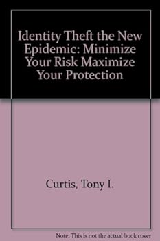 Paperback Identity Theft the New Epidemic: Minimize Your Risk Maximize Your Protection Book
