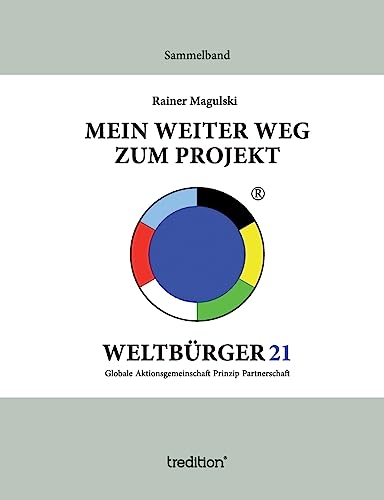 Mein weiter Weg zum Projekt Weltbürger21: Sammelband (German Edition)