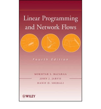 { [ LINEAR PROGRAMMING AND NETWORK FLOWS - GREENLIGHT ] } By Bazaraa, Mokhtar S (Author) Dec-01-2009 [ Hardcover ]
