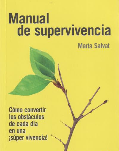 Manual de supervivencia cómo convertir los obstáculos de cada d­ía en una ¡súper vivencia! (SIN COLECCION)