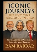 Iconic Journeys: The Lives That Shaped Our World: Inspiring Stories of Visionaries, Innovators, and Legends B0F5QD5MQJ Book Cover