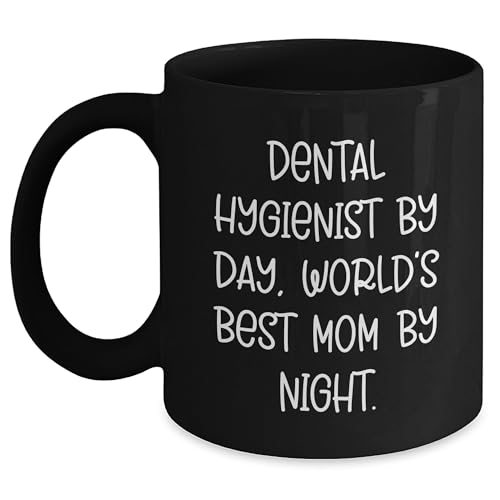 Dental Hygienist By Day, A Fantastic Mom By Night, Black Coffee Mug, Birthday Unique Gift, Gifts from Family, Gifts for Dental Hygienist