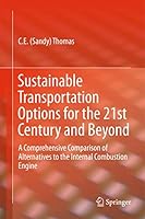Sustainable Transportation Options for the 21st Century and Beyond: A Comprehensive Comparison of Alternatives to the Internal Combustion Engine 3319168312 Book Cover