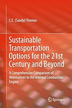 Hardcover Sustainable Transportation Options for the 21st Century and Beyond: A Comprehensive Comparison of Alternatives to the Internal Combustion Engine Book