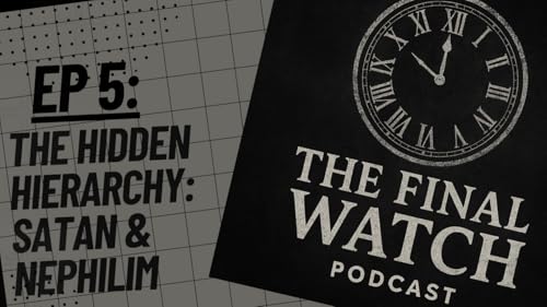 Episode 5: The Hidden Hierarchy - Satan, the Fallen Angels, and the Nephilim