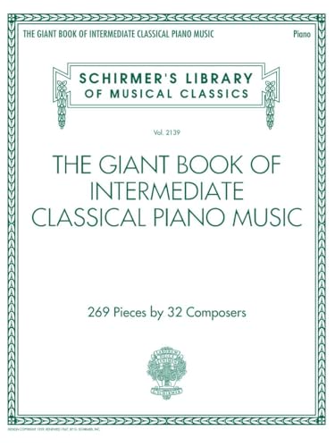 The Giant Book of Intermediate Classical Piano Music | 269 Pieces by 32 Composers | Classical Sheet Music Collection for Students and Teachers | ... Library of Musical Classics, 2139) Paperback – October 1, 2018