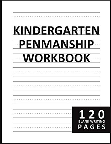Kindergarten Penmanship Workbook: Handwriting Guide Sheets with Dotted Lines For Students to Practice Writing Letters and Numbers