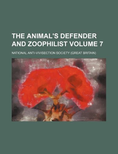 The Animal's Defender and Zoophilist Volume 7